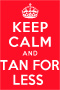 keep calm and tan for less